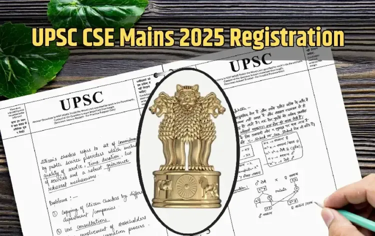 UPSC CSE Mains 2025 Registration