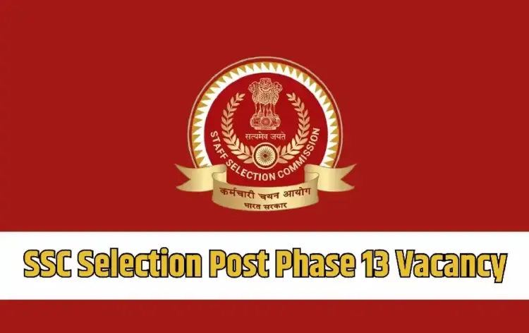 SSC Selection Post Phase 13 Vacancy