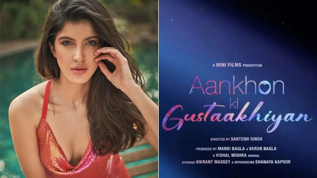 Shanaya Kapoor to Make Her Bollywood Debut Opposite Vikrant Massey in ' Aankhon Ki Gustakhiyan'