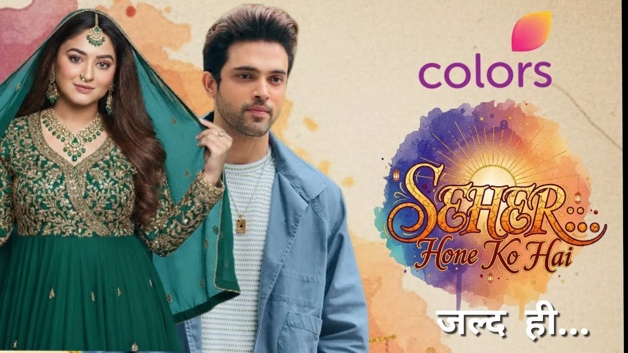 Seher... Hone Ko Hai - New Show on Colors | Parth Samthan, Mahi Vij |  Colors TV's New Show 2025
