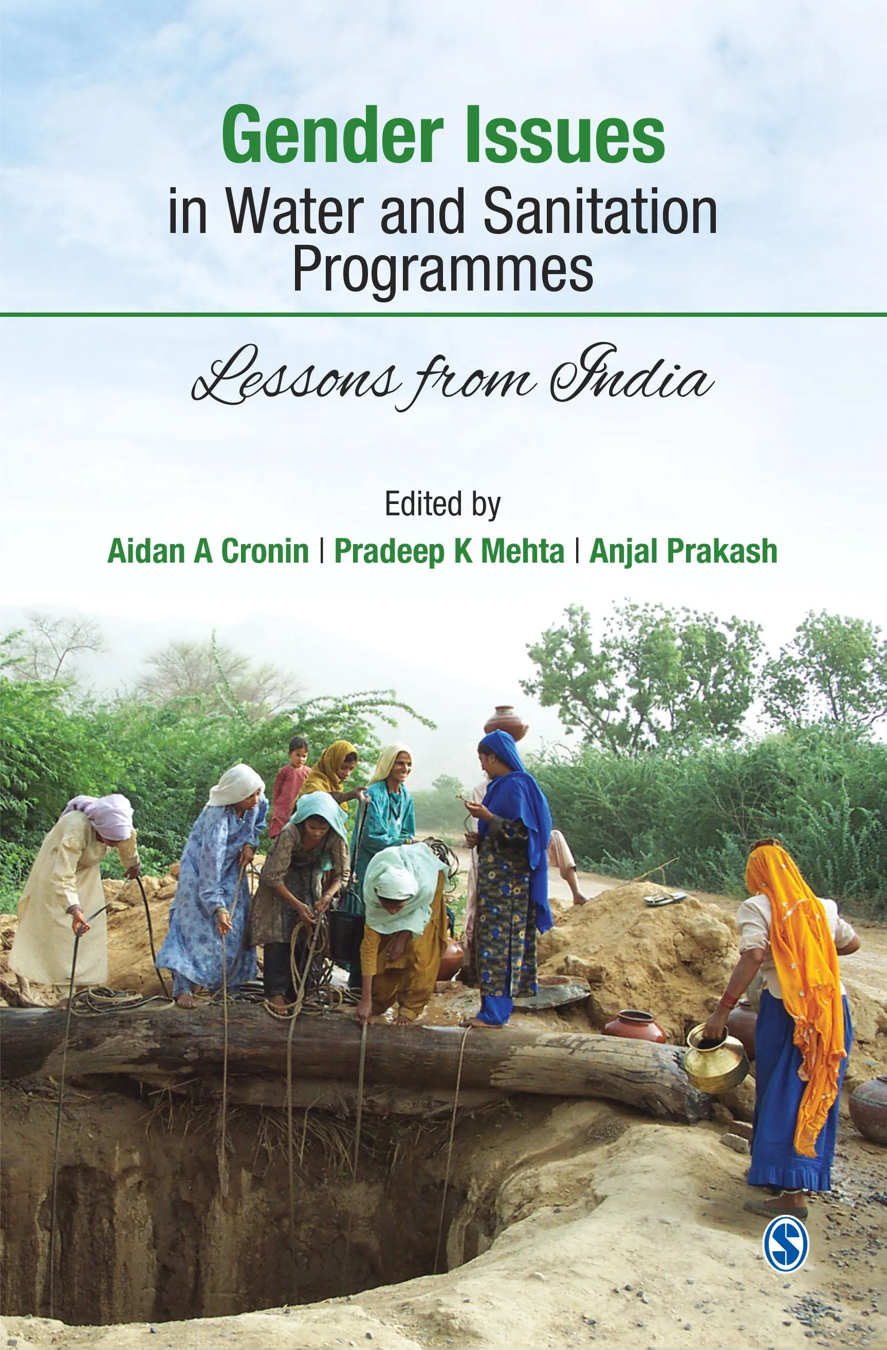 Book Cover: Gender Issues in Water and Sanitation Programmes – Lessons from India, Edited by Aidan A. Cronin, Pradeep K. Mehta and Anjal Prakash; Published by Sage Publication.