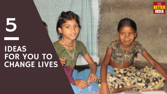 5 IDEAS TO CHANGE LIVES