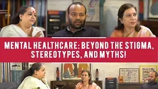 Mental Healthcare: Beyond the stigma, stereotypes, and myths!