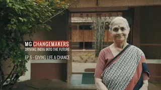Episode 6 &acirc;&euro;&ldquo; Giving Life A Chance | #MGChangemakers Driving India Into Future