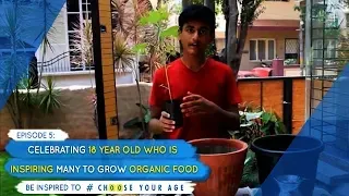 Episode 5: Celebrating 18 Year Old Who Is Inspiring Many To Grow Organic Food