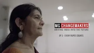#MGChangemakers - Episode 3: EVERY RUPEE COUNTS | Driving India Into Future