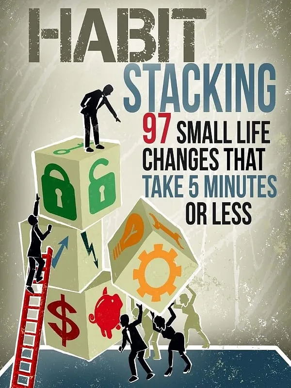 The phrase 'habit stacking' has its origins in author S J Scott’s book, Habit Stacking: 97 Small Life Changes That Take Five Minutes or Less  