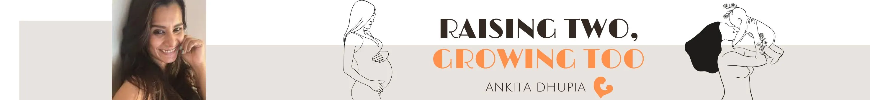 Ankita Dhupia Raising Two Growing Too