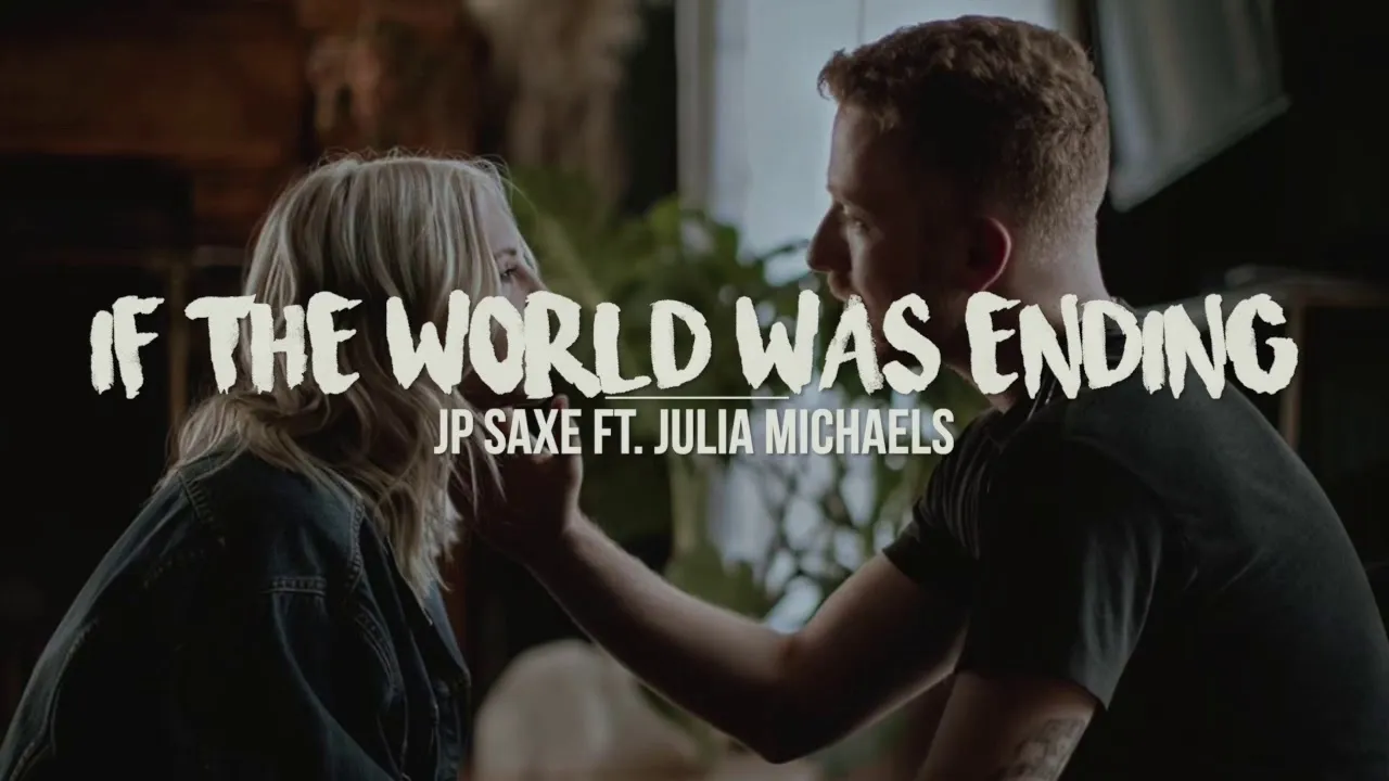 If The World Was Ending | JP Saxe fr. Julia Michaels (Lyrics ...