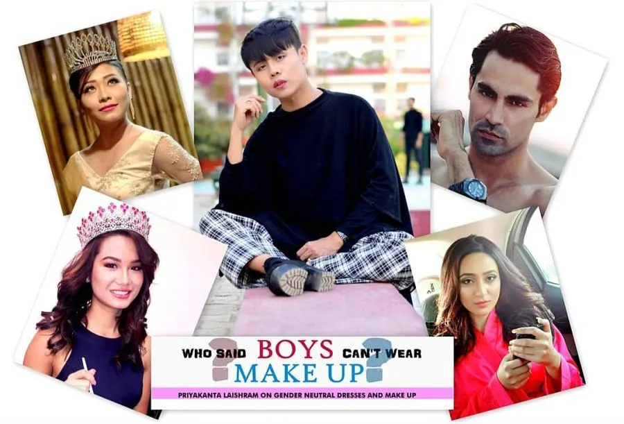 Priyakanta Laishram Who Said Boys Cant Wear Makeup Is No Less Than A  Revolution