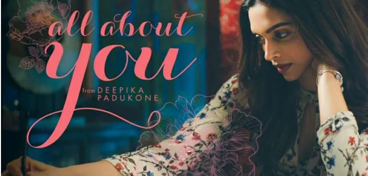 ALL ABOUT YOU by Deepika Padukone | Always Inspiring Creations!!
