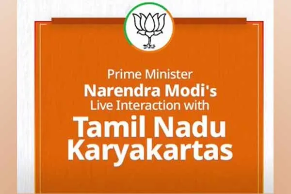 Prime Minister Modi praises Tamil Nadu BJP