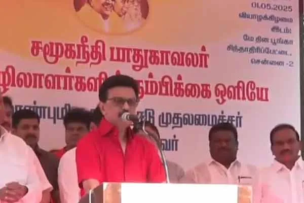 CM mk stalin says May Day was first celebrated in Chennai 