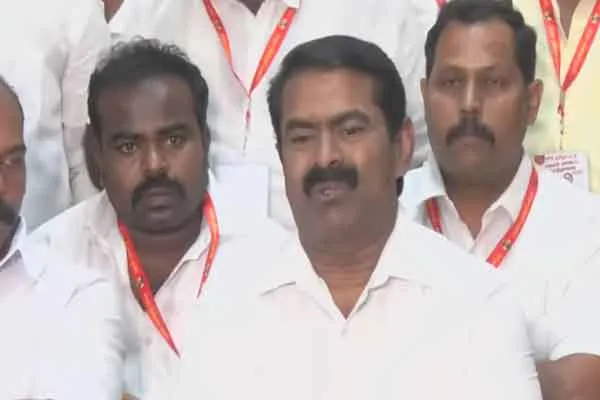 Seeman condemns Governor Rn Ravi