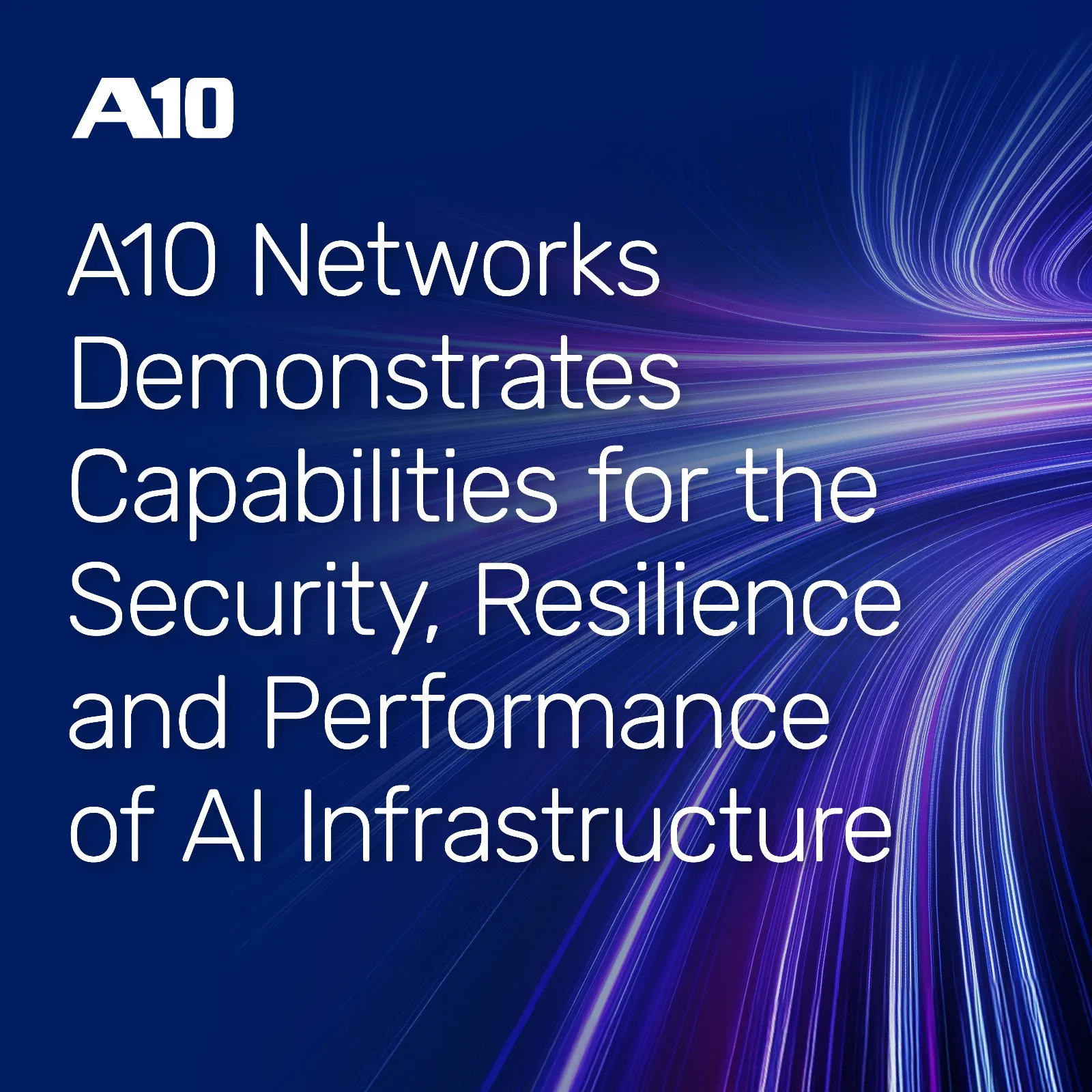 A10 Networks Demonstrates Capabilities for the Security, Resilience and Performance of AI Infrastructu