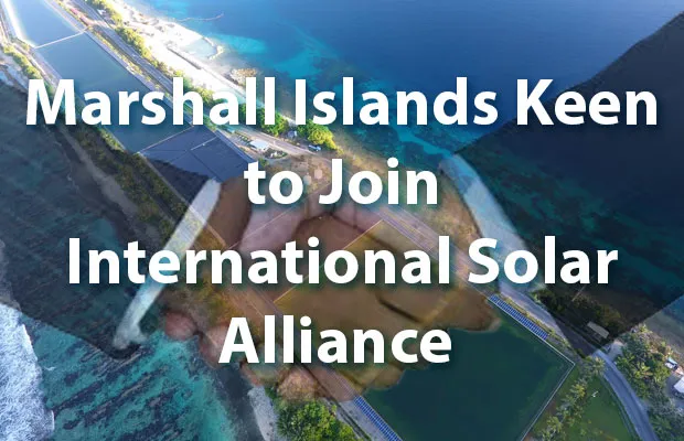 Marshall Islands Keen to Join International Solar Alliance