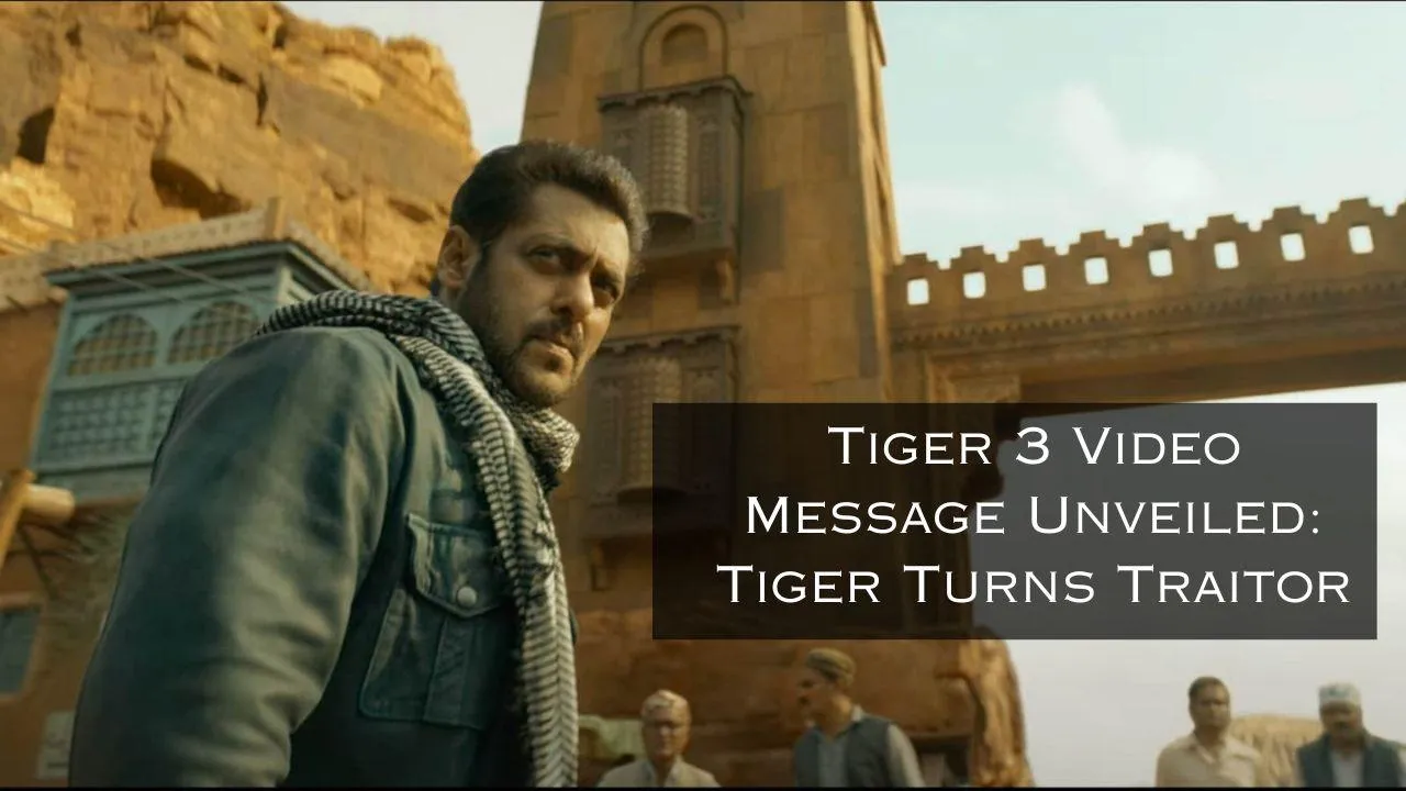 Tiger 3 Video Message Unveiled: Tiger Turns Traitor