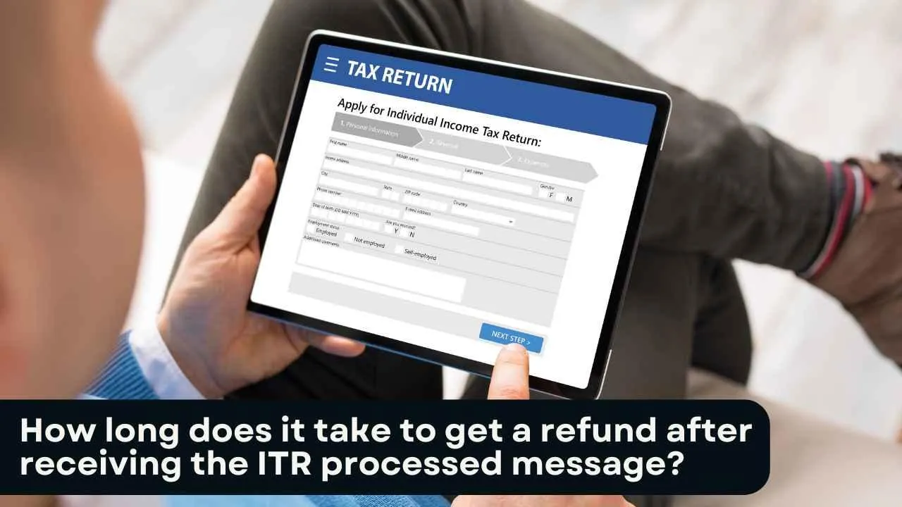 How long does it take to get a refund after receiving the ITR processed message?