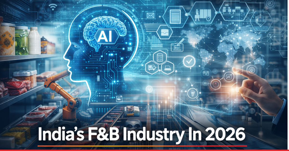 India’s F&B Industry in 2026: Where Resilience Meets Intelligence