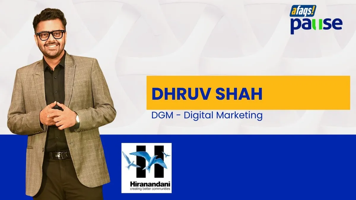 afaqs.com - afaqs! Content Team - afaqs! Pause - Dhruv Shah, DGM - Digital Marketing, Hiranandani