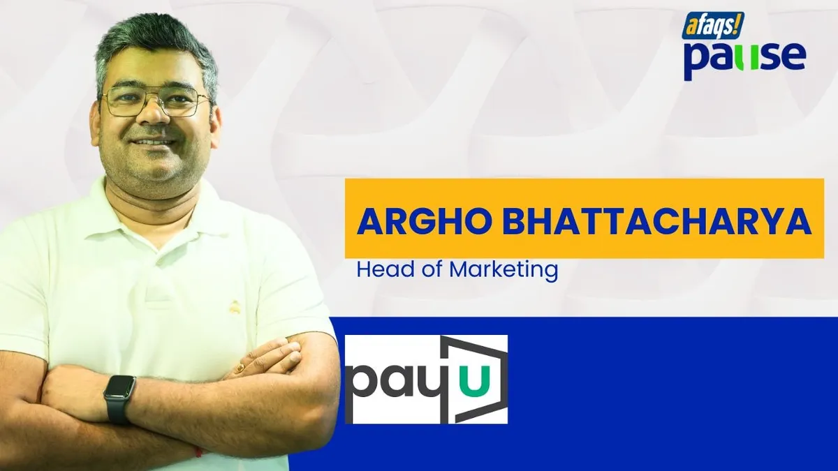 afaqs.com - afaqs! Content Team - afaqs! Pause - Argho Bhattacharya, Head of Marketing, PayU Payments