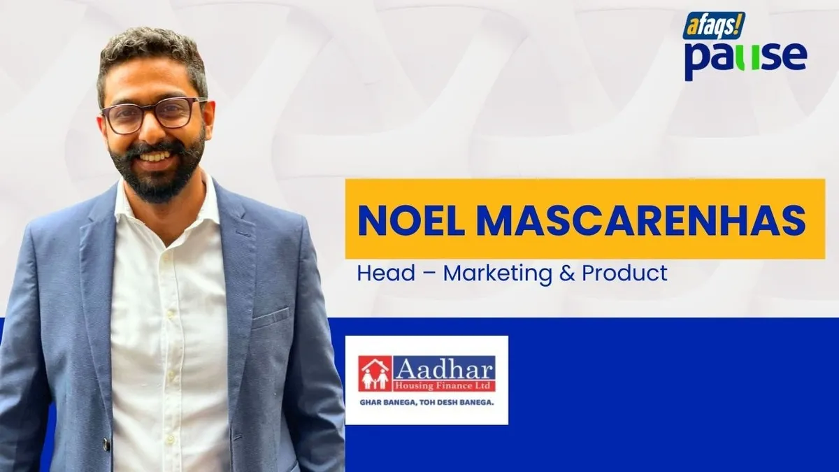 afaqs.com - afaqs! Content Team - afaqs! Pause - Noel Mascarenhas, Head - Marketing & Product, Aadhar Housing Finance Ltd.