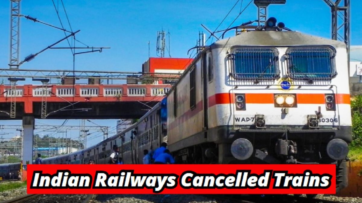 Indian railways cancelled trains : भारतीय रेलवे ने कैंसिल की इस रूट की ट्रेनें, चेक करें लिस्ट