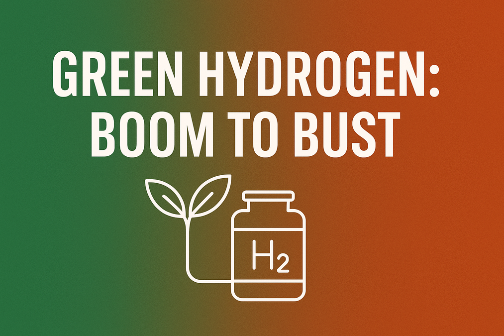 Green Hydrogen Recalibration: Boom, Bust, and What’s Next