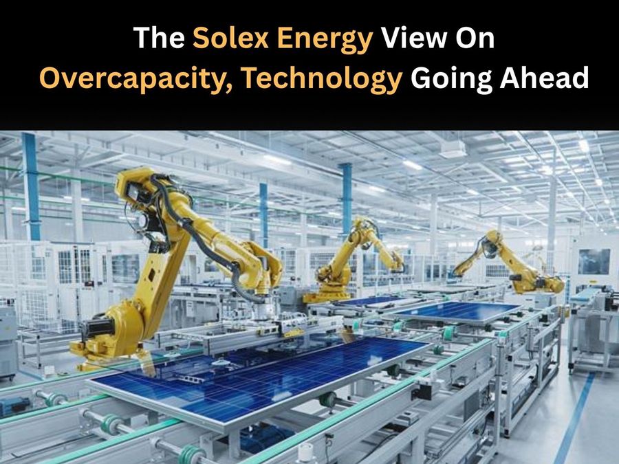 The Solex Energy View On Overcapacity, Technology Going Ahead