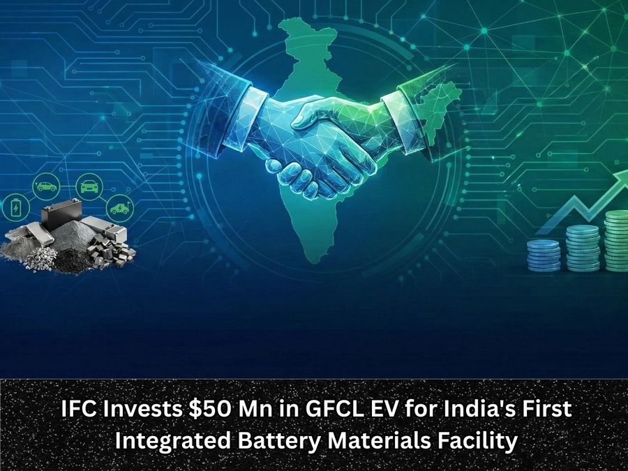 IFC Invests $50 Mn in GFCL EV for India's First Integrated Battery Materials Facility