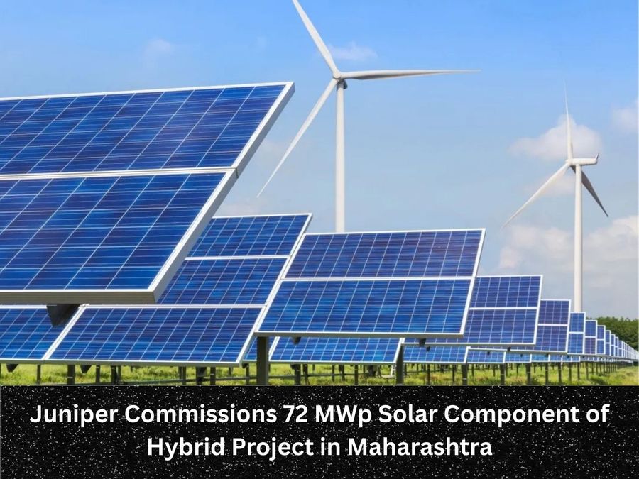 Juniper Commissions 72 MWp Solar Component of Hybrid Project in Maharashtra