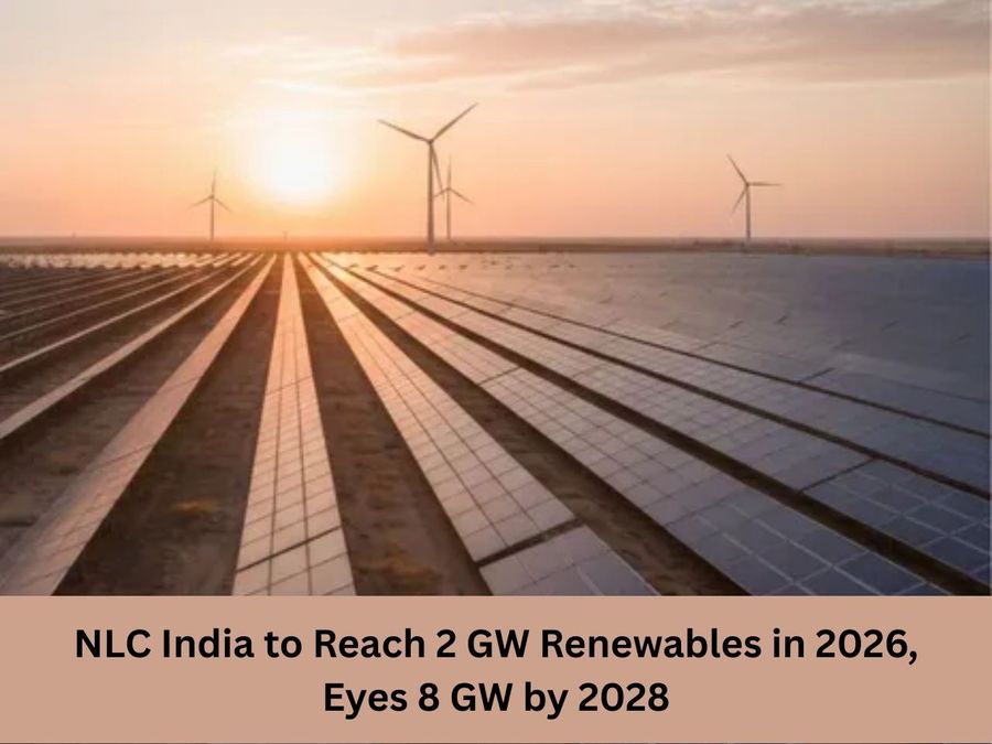 NLC India to Reach 2 GW Renewables in 2026, Eyes 8 GW by 2028