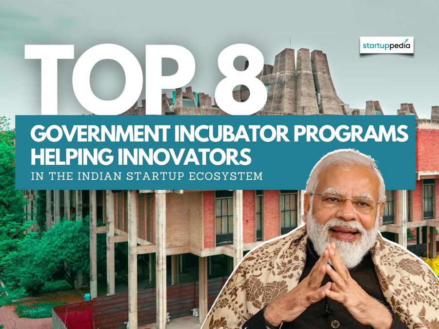 Top 8 Government Incubator Programs Helping Innovators Scale New Heights in the Indian Startup Ecosystem