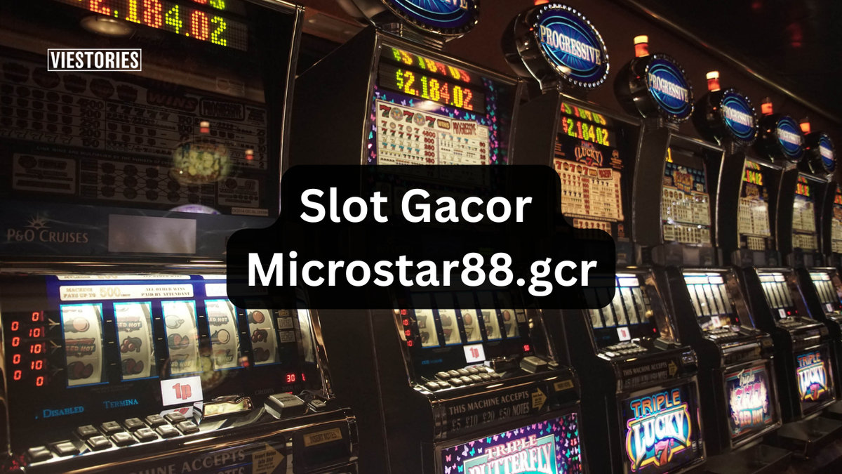 Slot Gacor microstar88.gcr