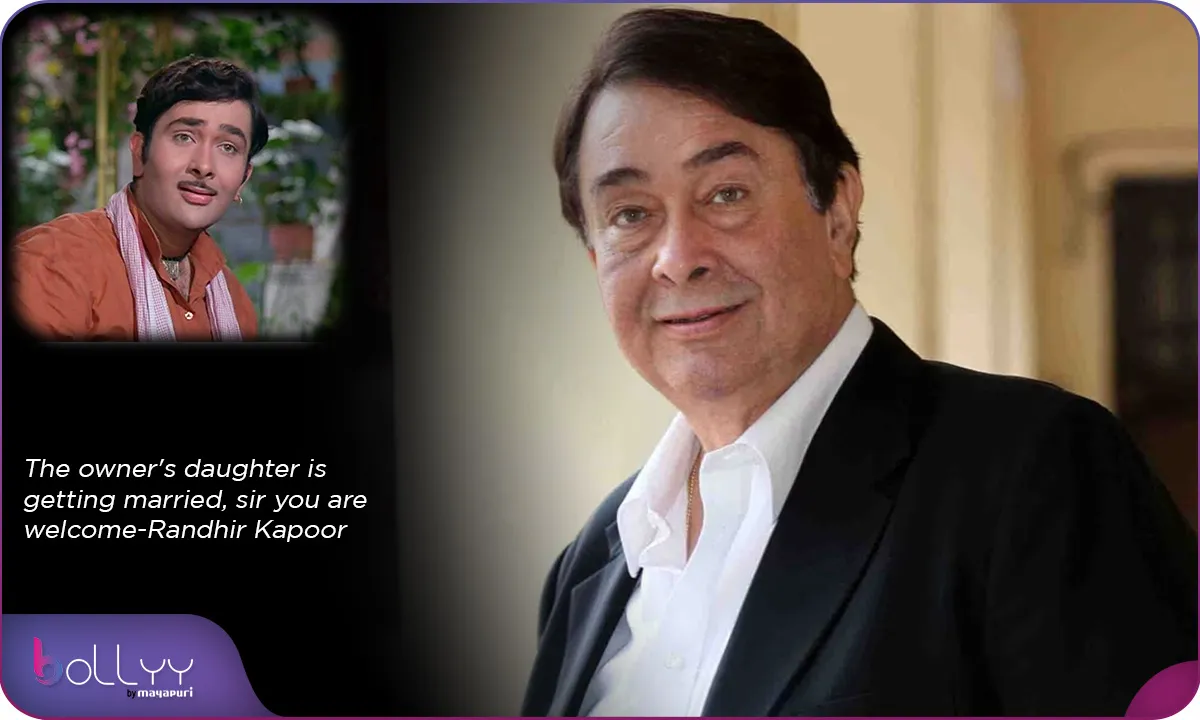  The owner's daughter is getting married, sir you are welcome-Randhir Kapoor
