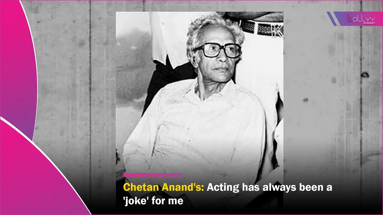 Chetan Anand's Death Anniversary Acting has always been a 'joke' for me