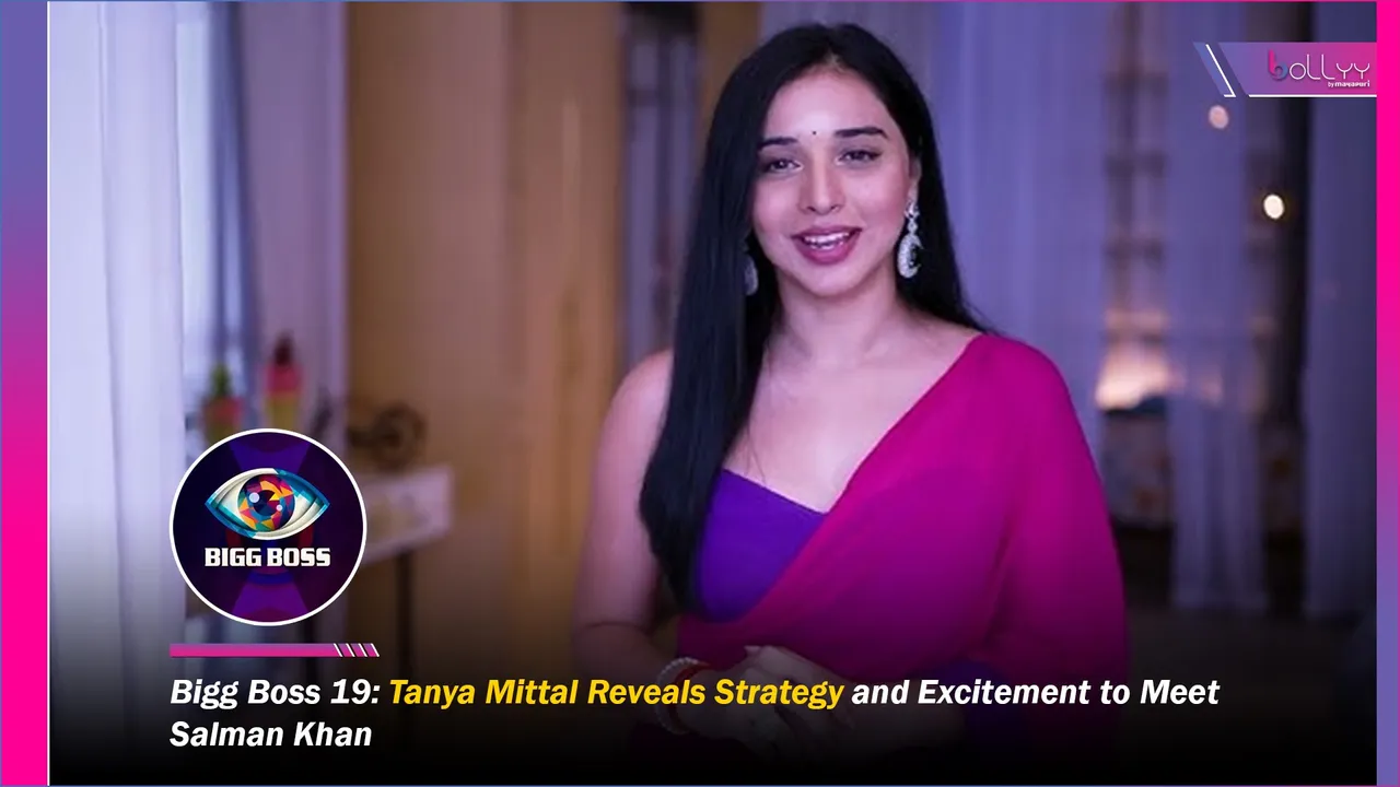 Bigg Boss 19 Tanya Mittal Reveals Strategy