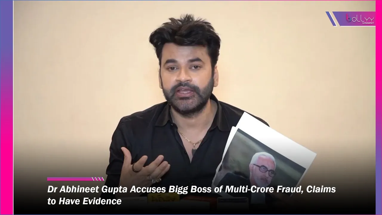 Dr Abhineet Gupta Accuses Bigg Boss of Multi-Crore Fraud