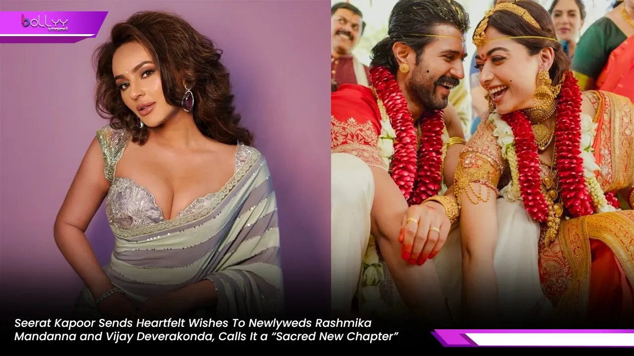 Seerat Kapoor Sends Heartfelt Wishes To Newlyweds Rashmika Mandanna and Vijay Deverakonda