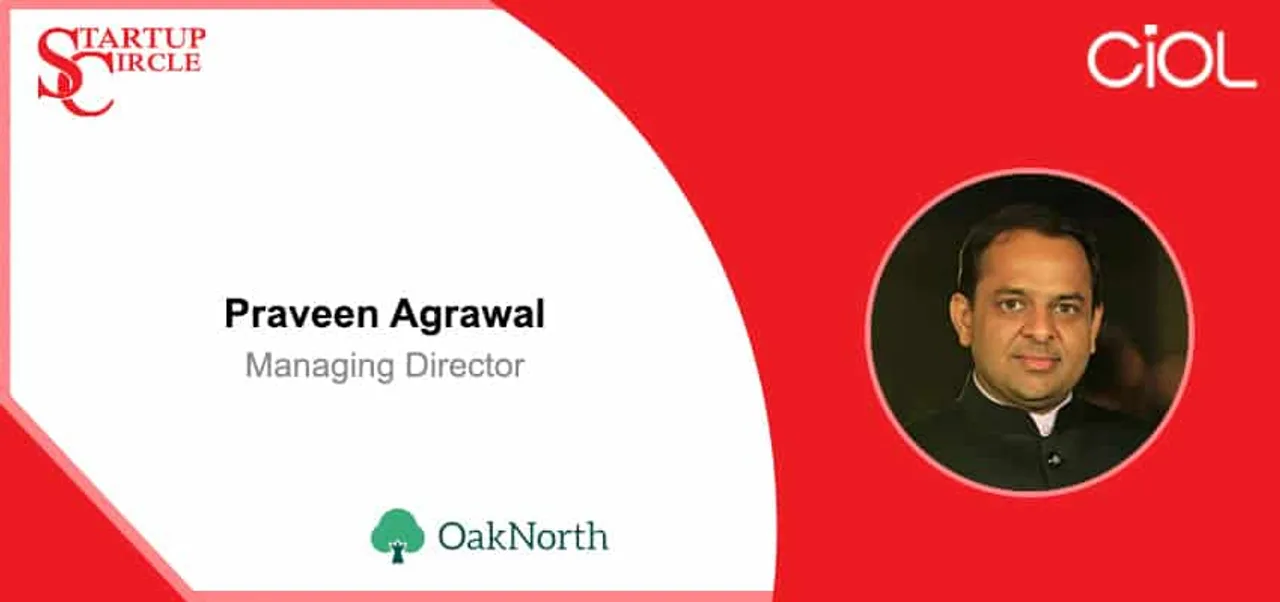 Startup Circle - Praveen Agrawal, Managing Director, OakNorth
