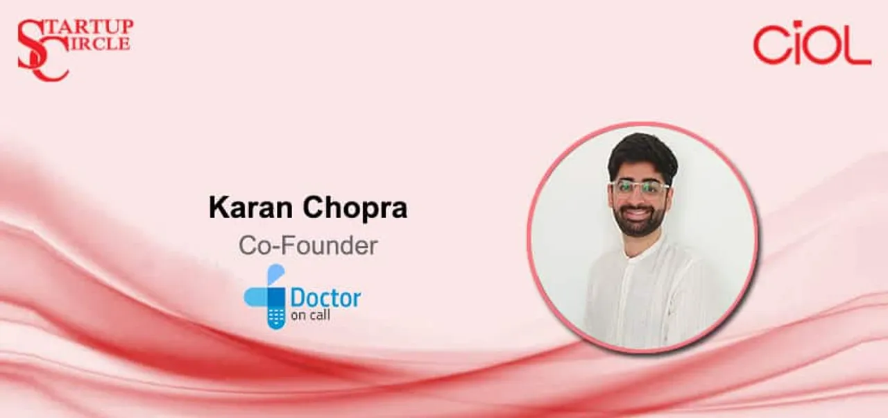 Startup Circle: How is Doctor On Call providing "Swasthya Sewa" to blue-collar workers in tier 2 and 3 cities?