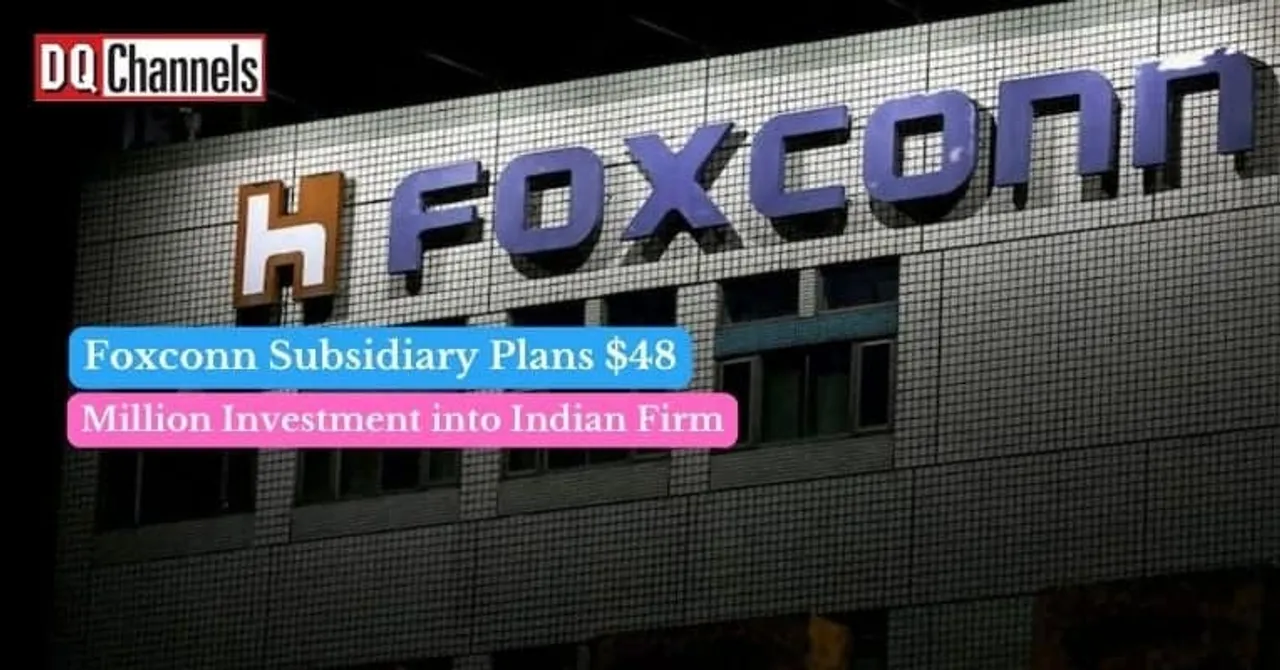 Foxconn Subsidiary Plans 48 Million Investment into Indian Firm1