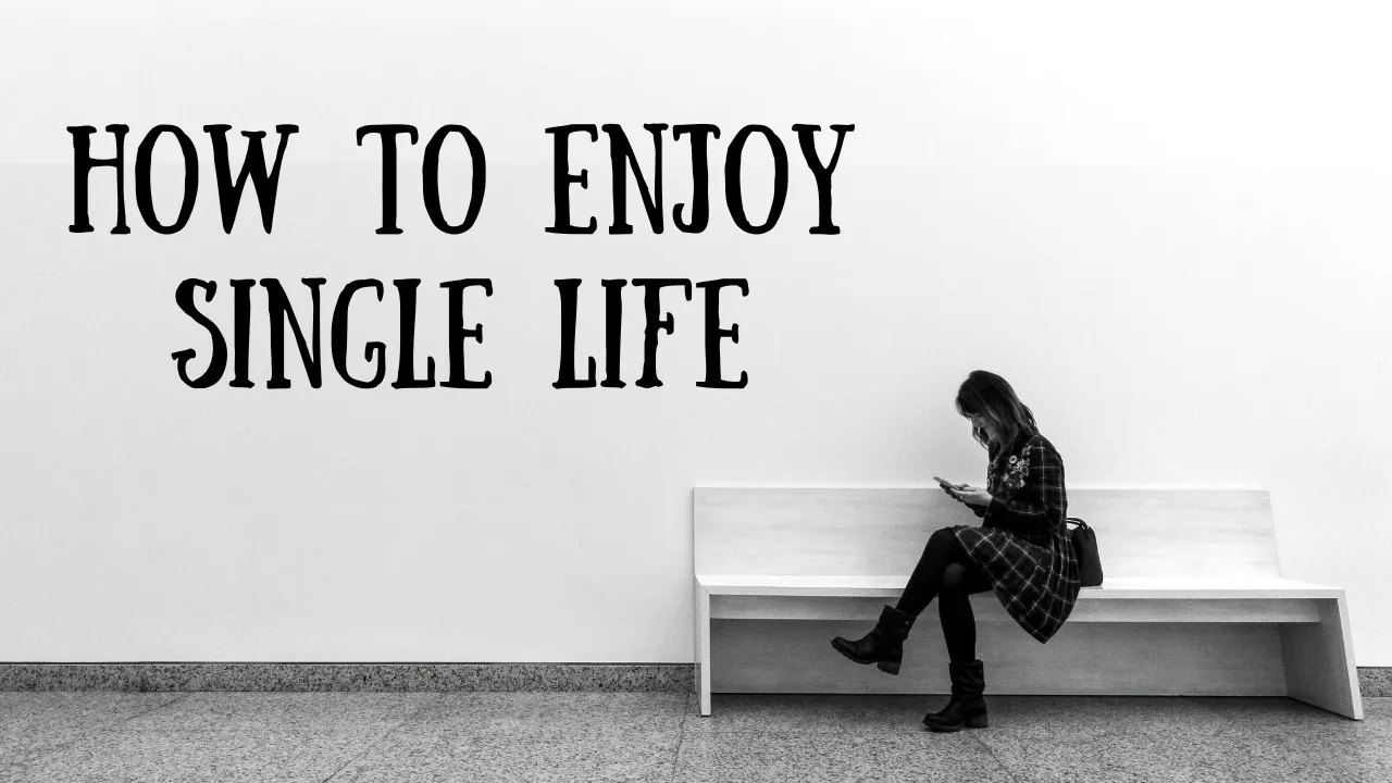 How to Enjoy Single Life