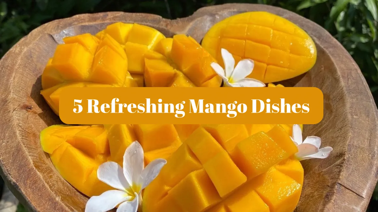 Refreshing mango dishes 