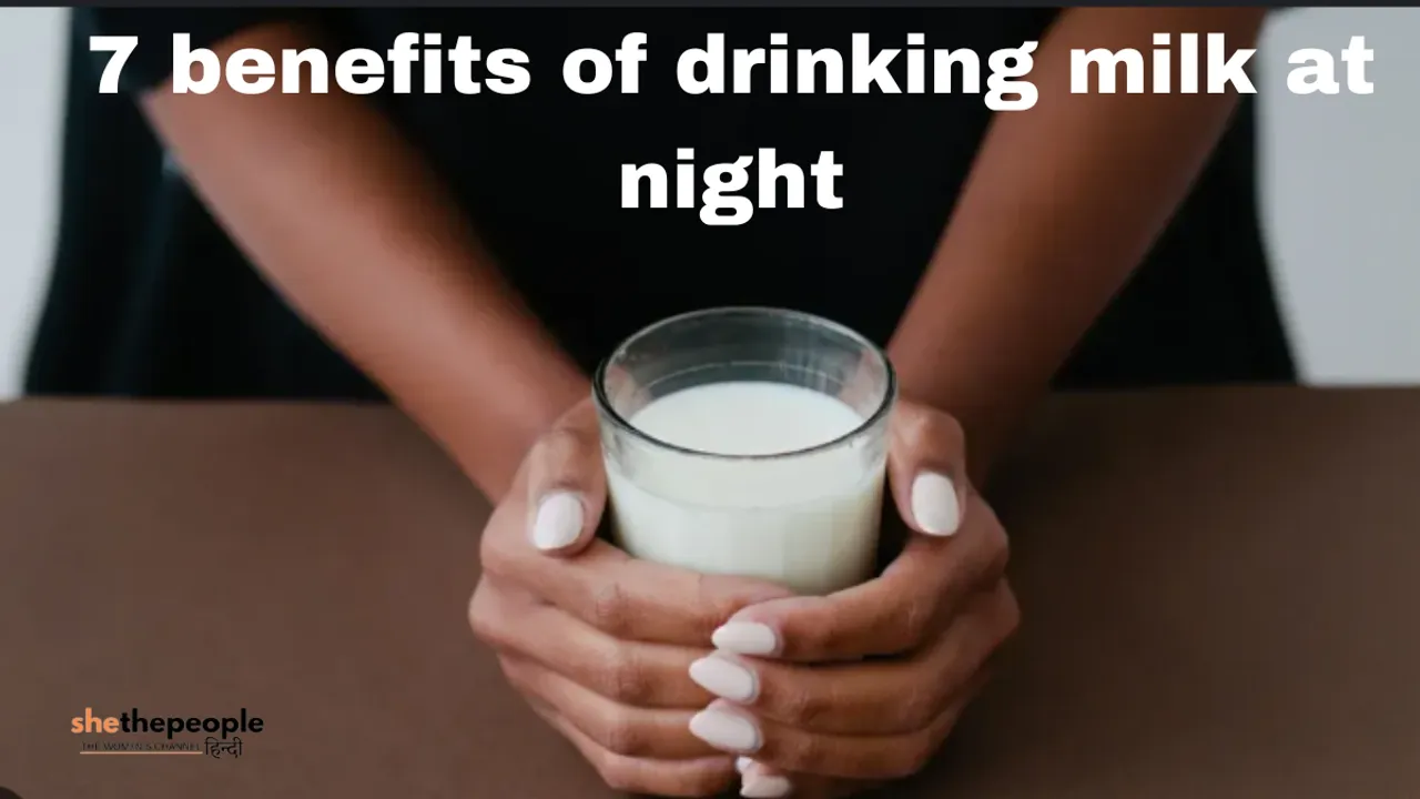 7 benefits of drinking milk at night