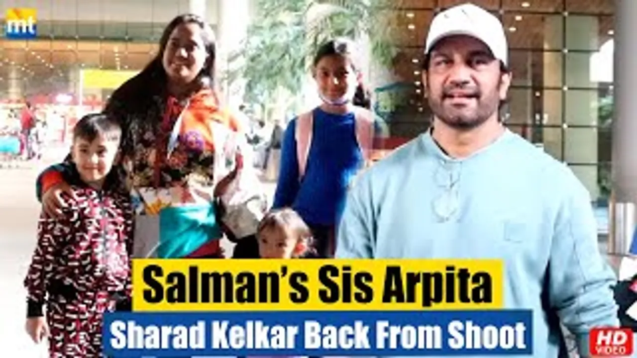 Salman Khan'a Sister Arpita Khan Returns Home With Kids, Sharad Kelkar Back From Shoot