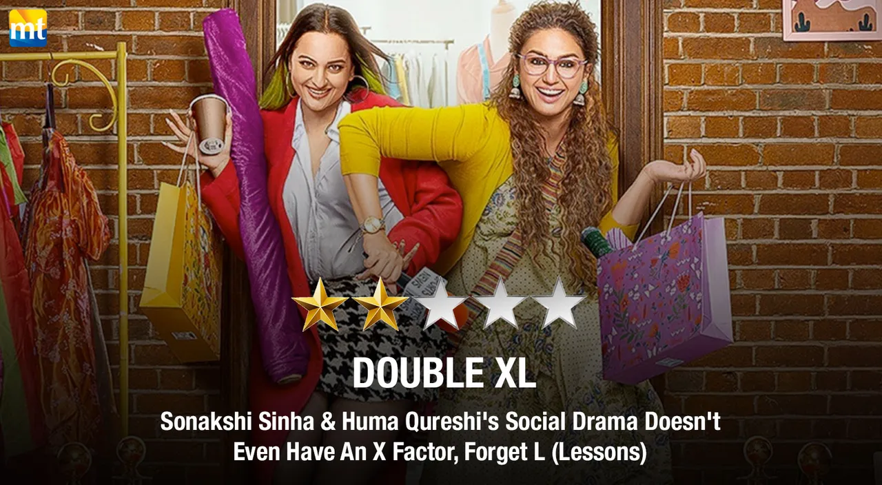 Double XL Review - Sonakshi Sinha & Huma Qureshi's Social Drama Doesn't Even Have An X Factor, Forget L (Lessons)