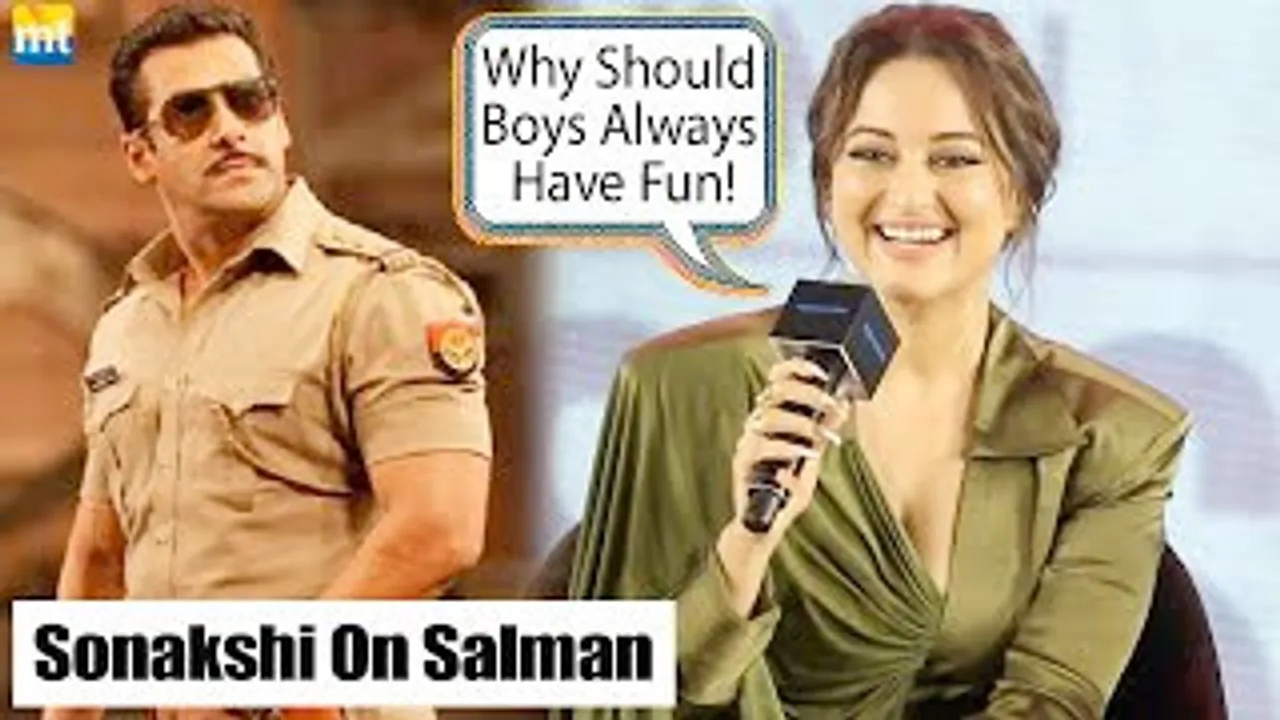 Why Should Boys Always Fun! Sonakshi Sinha on Dabangg Salman Khan - Life Is A Full Circle
