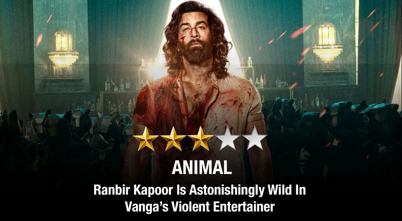 Animal Review - Ranbir Kapoor Is Astonishingly Wild In Vanga's Violent Entertainer