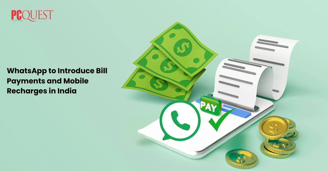 WhatsApp to Introduce Bill Payments and Mobile Recharges in India – What It Means for Users